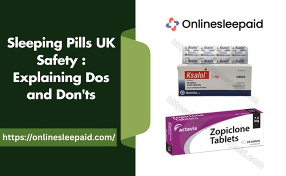 Sleeping Pills UK Safety: Explaining Dos and Don’ts